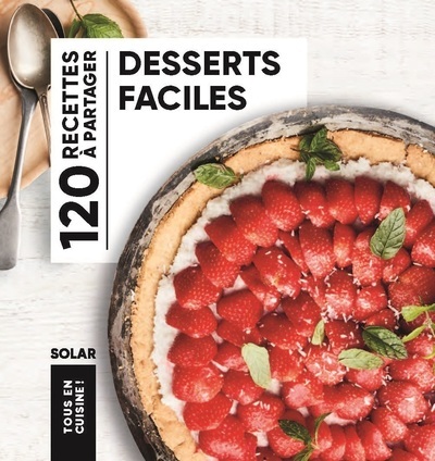 Desserts faciles - Tous en cuisine - Collectif Collectif - SOLAR