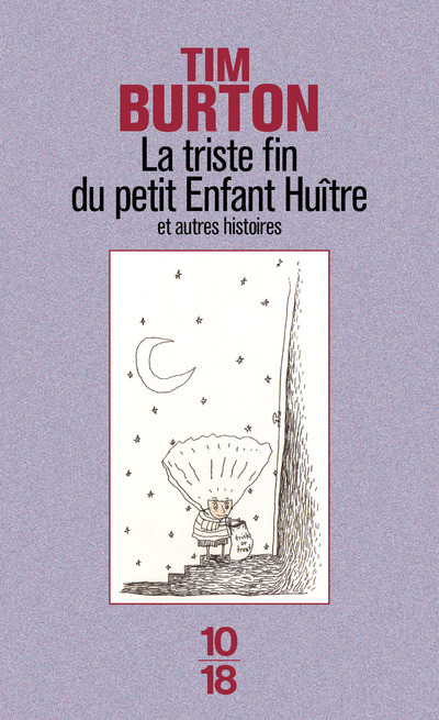 La triste fin du petit enfant huître et autres histoires - Tim Burton - 10 X 18