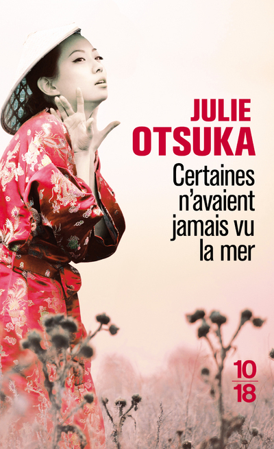 Certaines n'avaient jamais vu la mer - Julie Otsuka - 10 X 18