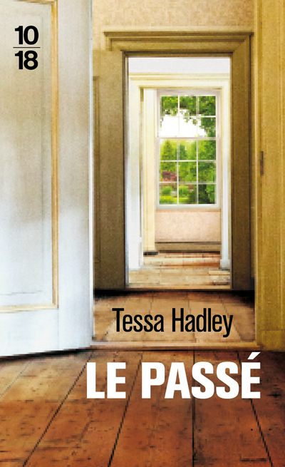 Le passé - Tessa Hadley - 10 X 18