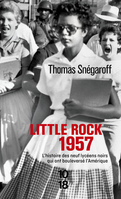 Little Rock 1957 - Thomas Snégaroff - 10 X 18