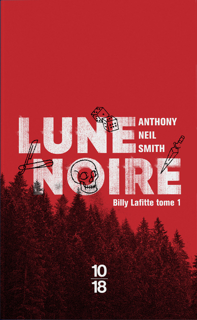 Billy Lafitte - tome 1 Lune noire - Anthony Neil Smith - 10 X 18