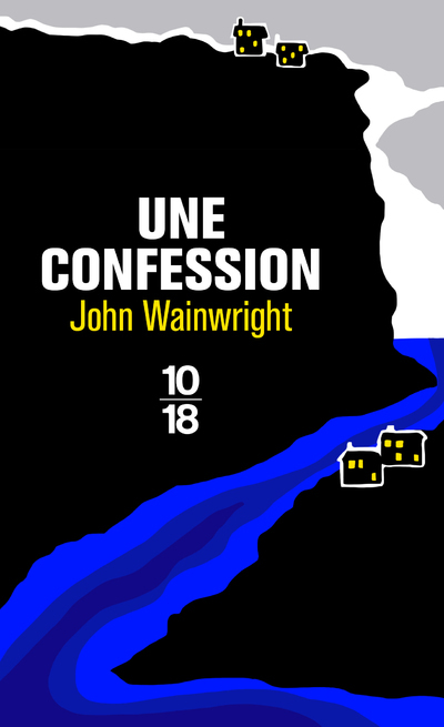 Une confession - John Wainwright - 10 X 18