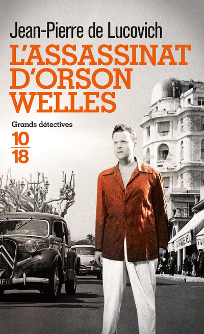 L'Assassinat d'Orson Welles - Jean-Pierre de Lucovich - 10 X 18