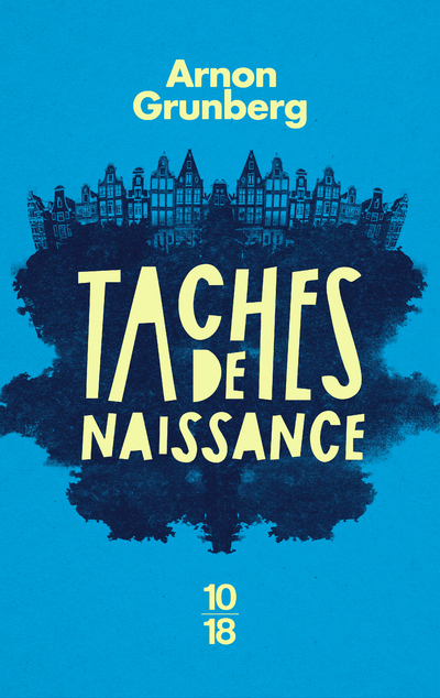 Taches de naissance - Arnon Grunberg - 10 X 18