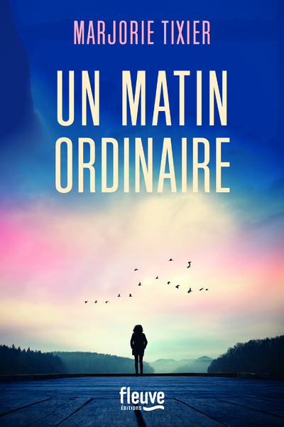 Un matin ordinaire - Marjorie Tixier - FLEUVE EDITIONS