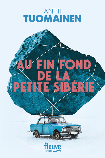 Au fin fond de la petite Sibérie - Antti Tuomainen - FLEUVE EDITIONS