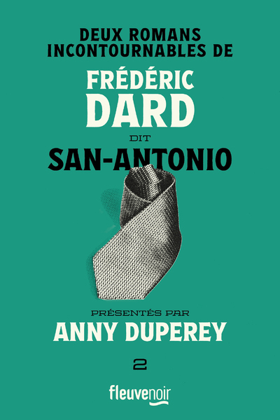 Deux romans incontournables de Frédéric Dard dit San-Antonio présentés par Anny Duperey - Frédéric Dard - FLEUVE EDITIONS