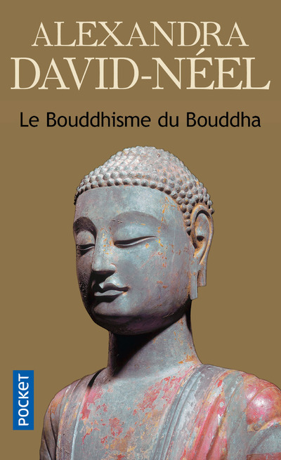 Le bouddhisme du Bouddha - Alexandra David-neel - POCKET