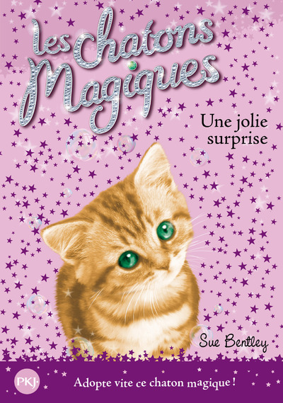 Les chatons magiques - numéro 01 Une jolie surprise - Sue Bentley - POCKET JEUNESSE