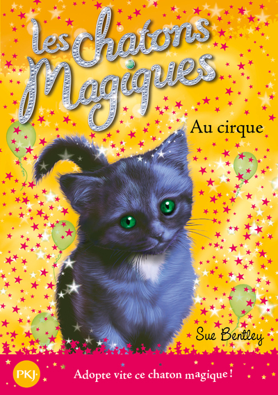 Les chatons magiques - numéro 6 Au cirque - Sue Bentley - POCKET JEUNESSE