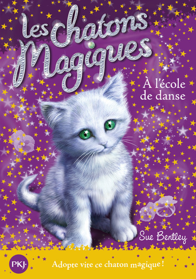 Les chatons magiques - numéro 7 À l'école de danse - Sue Bentley - POCKET JEUNESSE