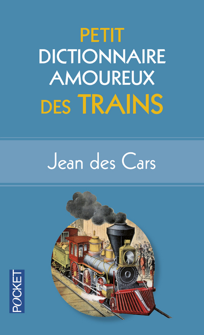 Petit Dictionnaire amoureux des Trains - Jean des Cars - POCKET