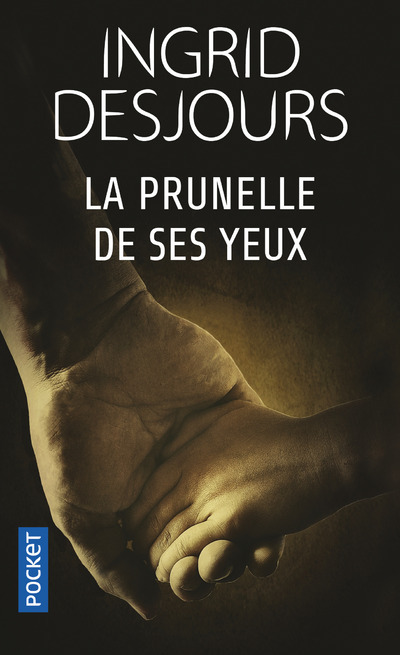 La Prunelle de ses yeux - Ingrid Desjours - POCKET