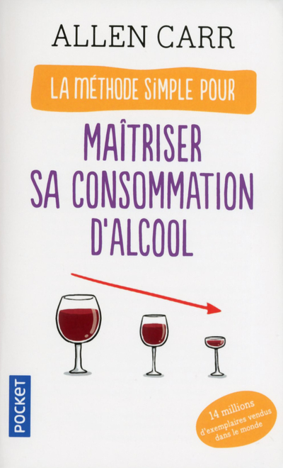 La méthode simple pour maîtriser sa consommation d'alcool - Allen Carr - POCKET La méthode simple pour maîtriser sa consommation d'alcool - Allen Carr - POCKET