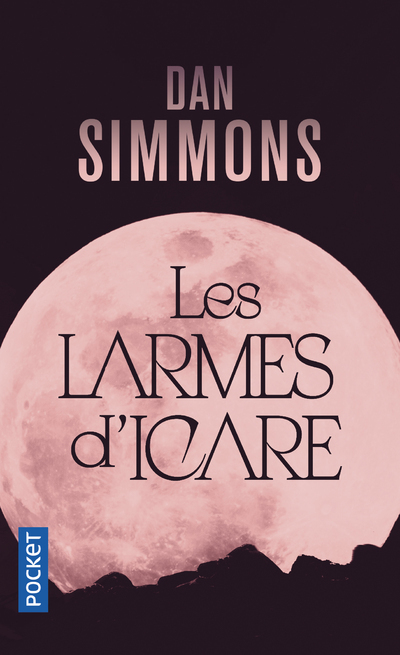 Les Larmes d'Icare - DAN SIMMONS - POCKET