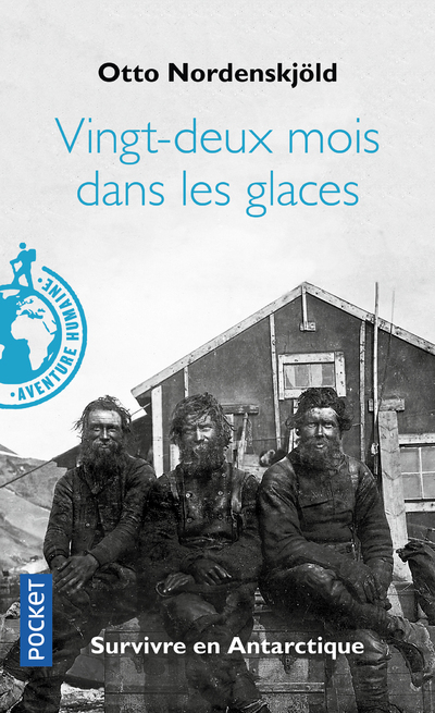 Vingt-deux mois dans les glaces - Survivre en Antartique - Otto Nordenskjold - POCKET