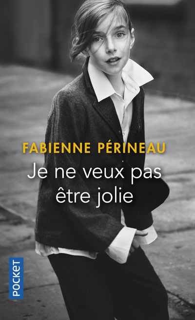 Je ne veux pas être jolie - Fabienne Périneau - POCKET