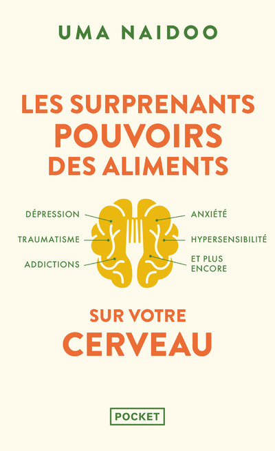 Les Surprenants pouvoirs des aliments sur votre cerveau - Uma Naidoo - POCKET