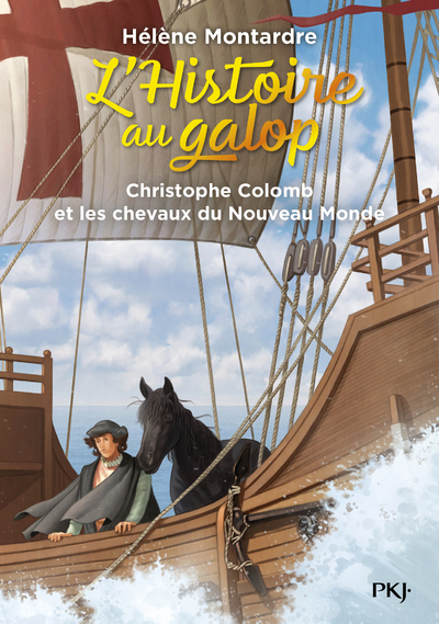 L'histoire au galop - Tome 4 Christophe Colomb et les chevaux du Nouveau Monde - Hélène Montardre - POCKET JEUNESSE