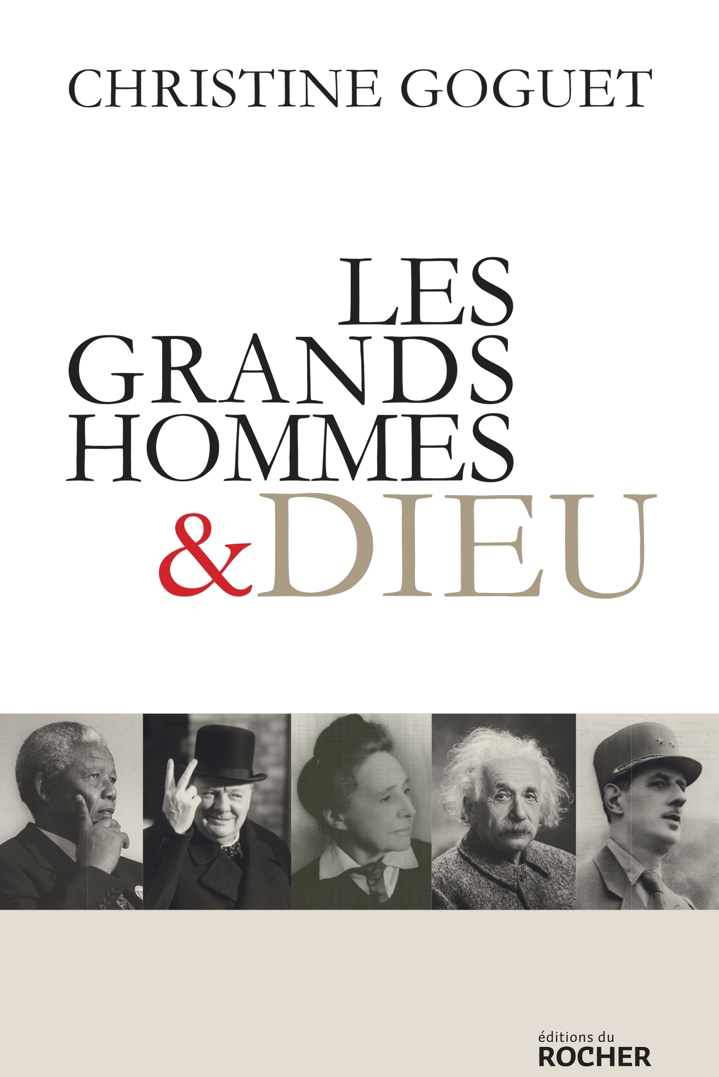 Les grands hommes et Dieu - Christine Goguet - DU ROCHER