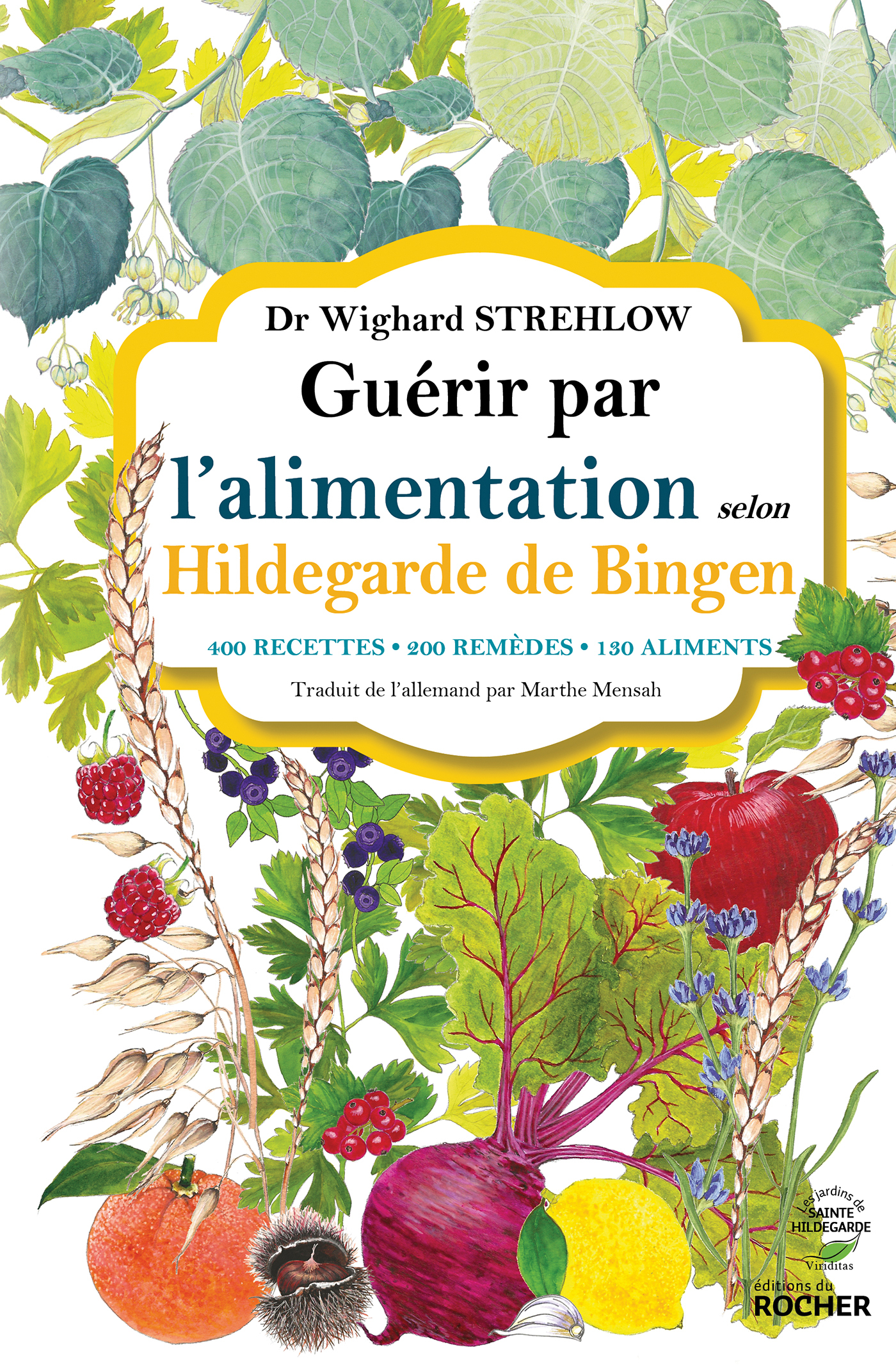 Guérir par l'alimentation selon Hildegarde de Bingen - Wighard Strehlow - DU ROCHER