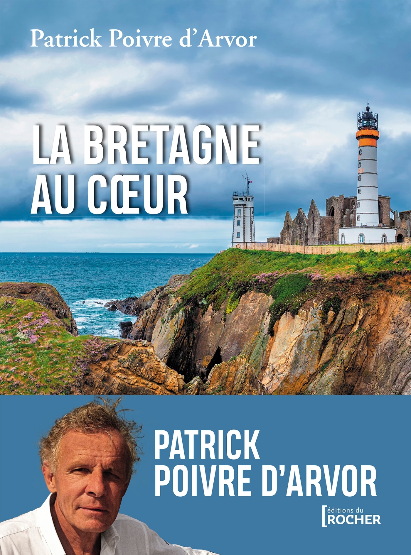 La Bretagne au coeur - Patrick Poivre d'Arvor - DU ROCHER