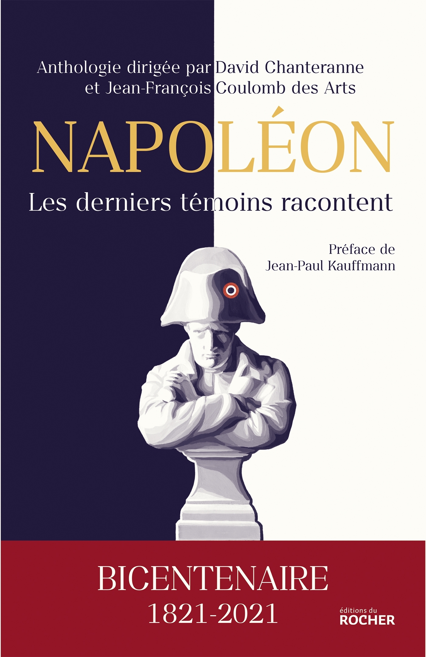 Napoléon, les derniers témoins racontent - David Chanteranne - DU ROCHER