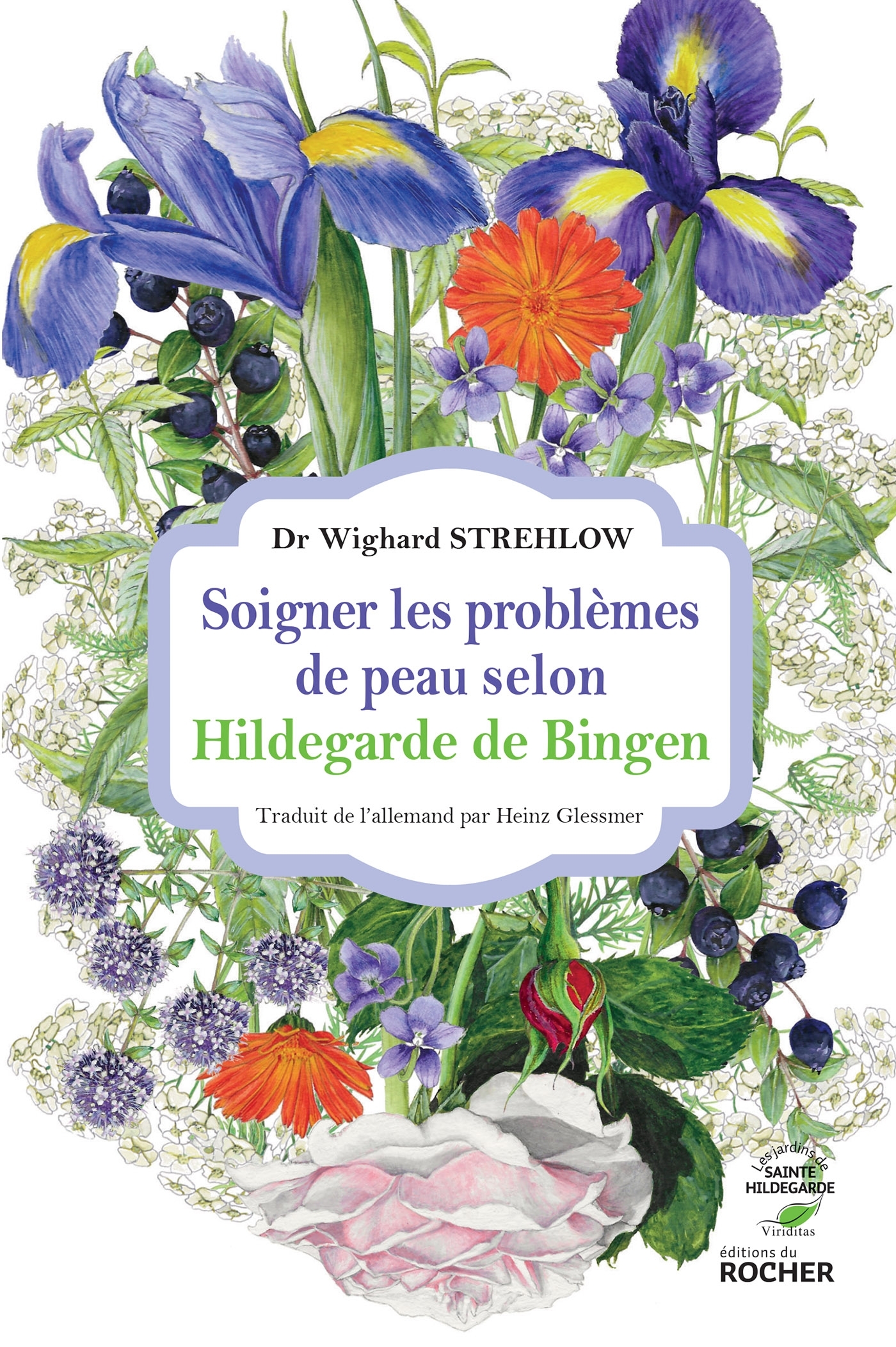 Soigner les problèmes de peau selon Hildegarde de Bingen - Heinz Glessmer - DU ROCHER