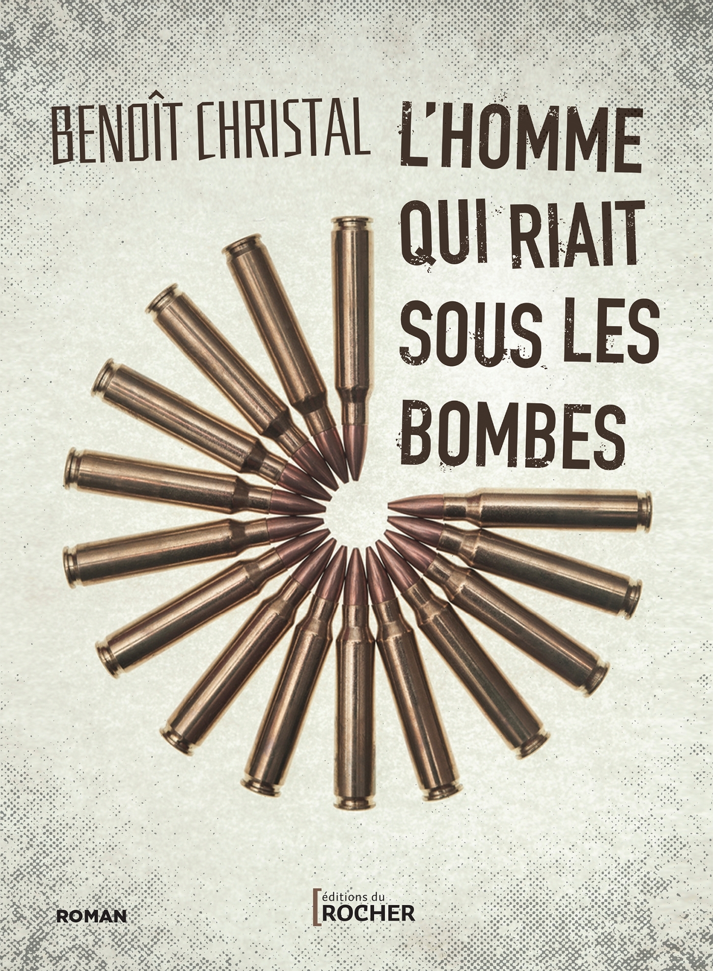 L'homme qui riait sous les bombes - Benoît Christal - DU ROCHER