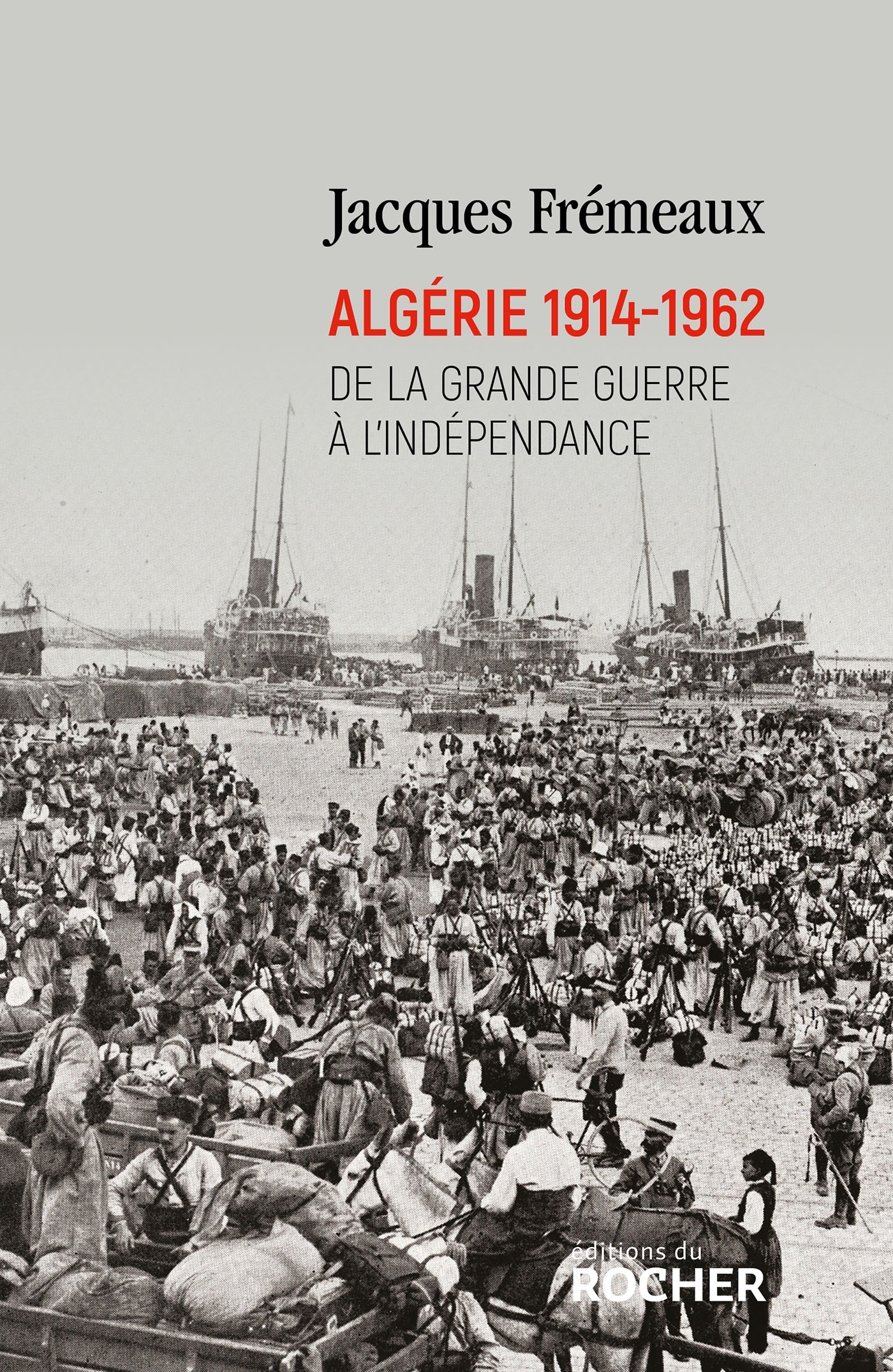 Algérie 1914-1962 - Jacques Frémeaux - DU ROCHER