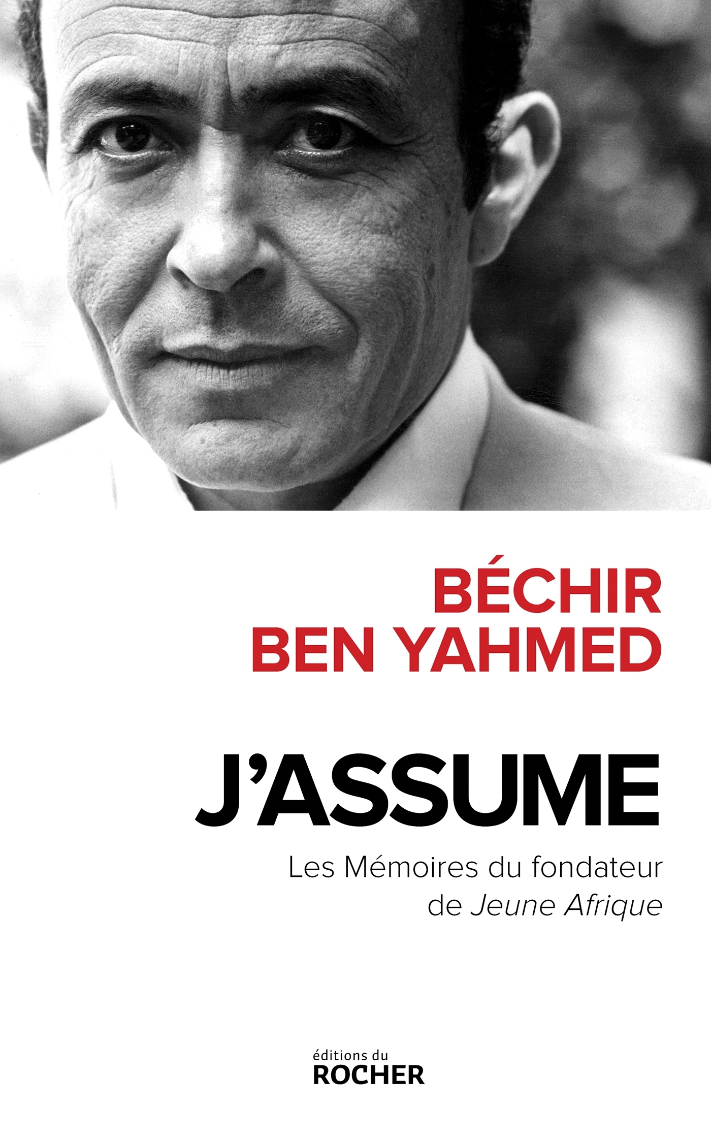 J'assume - Béchir Ben Yahmed - DU ROCHER