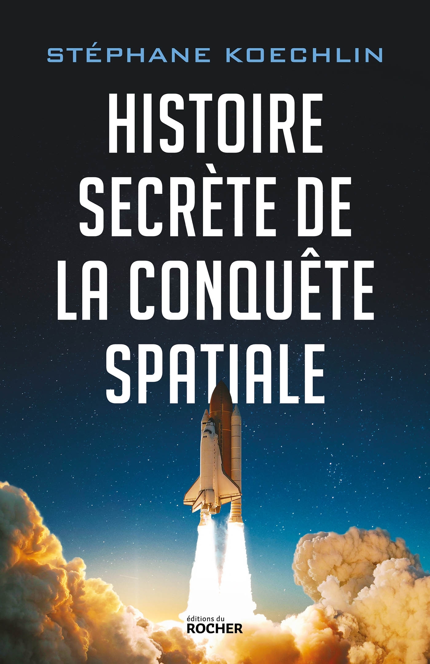 Histoire secrète de la conquête spatiale - Stéphane Koechlin - DU ROCHER