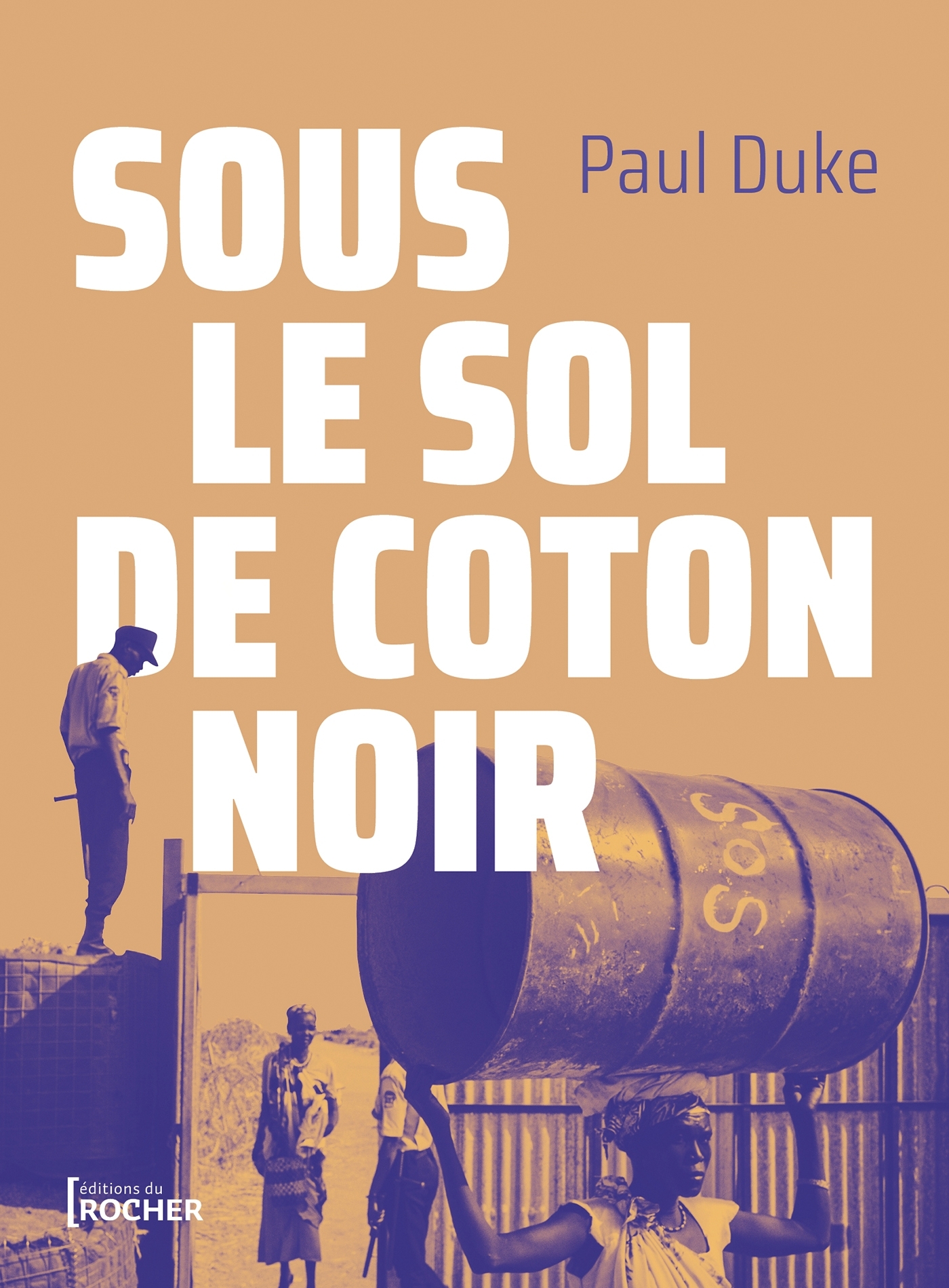 Sous le sol de coton noir - Paul Duke - DU ROCHER