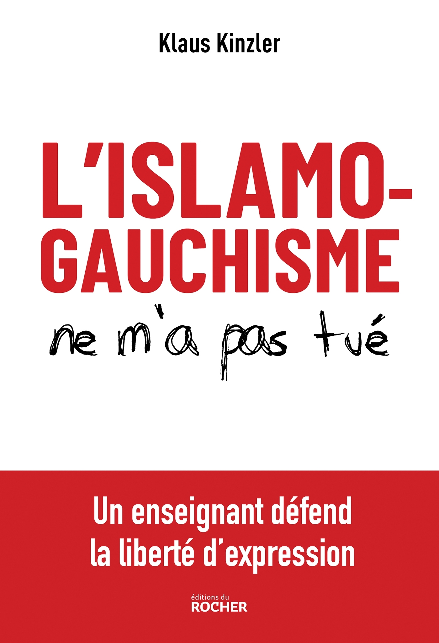 L'islamogauchisme ne m'a pas tué - Klaus Kinzler - DU ROCHER