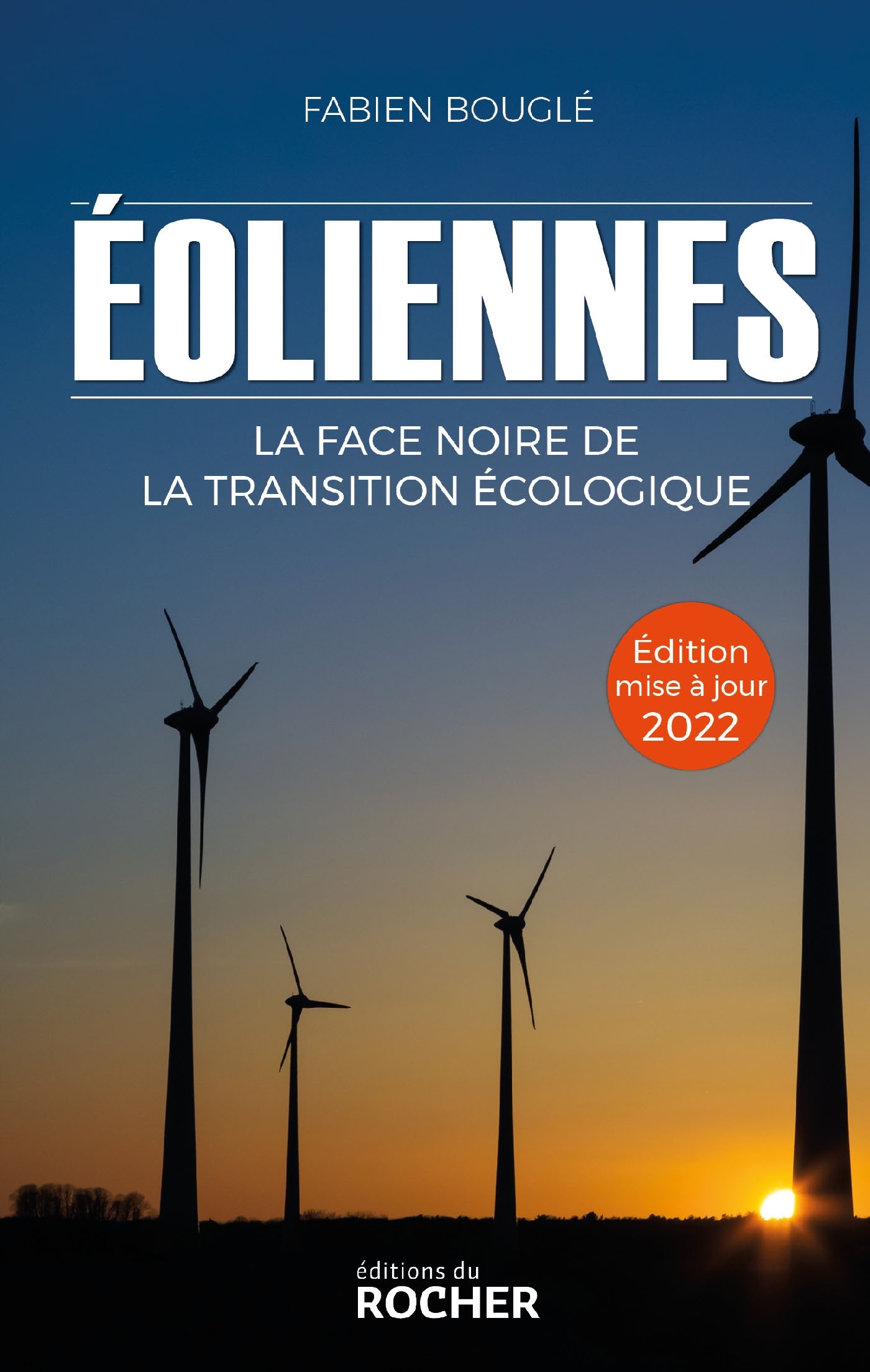 Eoliennes : la face noire de la transition écologique - Fabien Bouglé - DU ROCHER Eoliennes : la face noire de la transition écologique - Fabien Bouglé - DU ROCHER