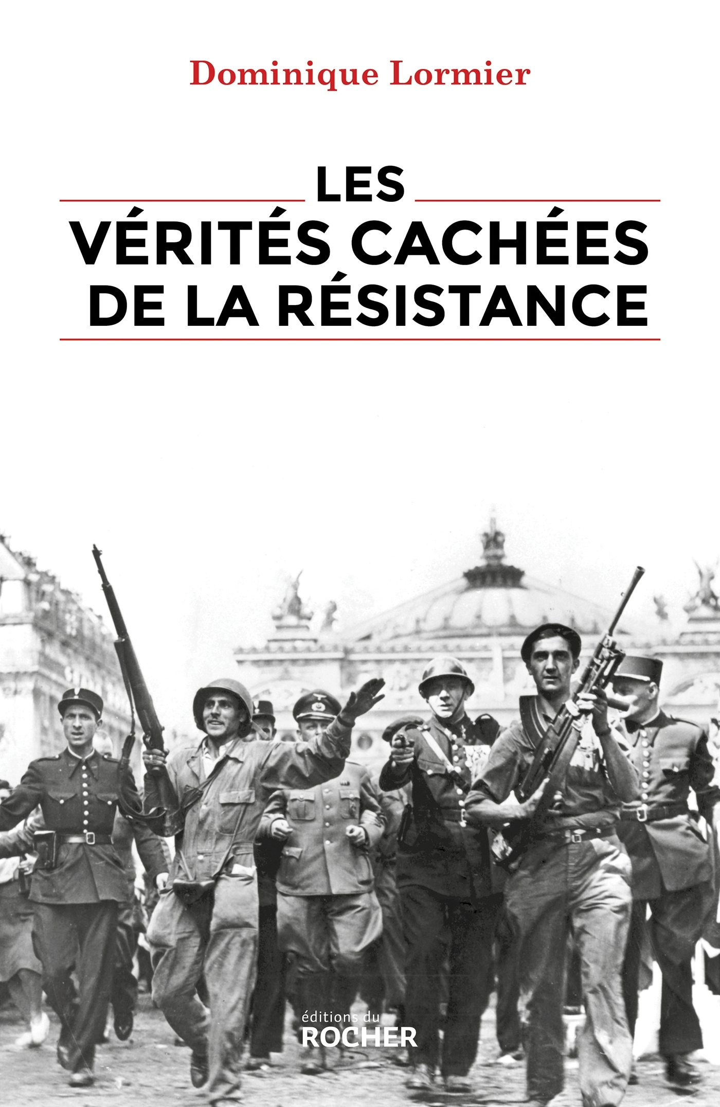 Les vérités cachées de la Résistance - Dominique Lormier - DU ROCHER