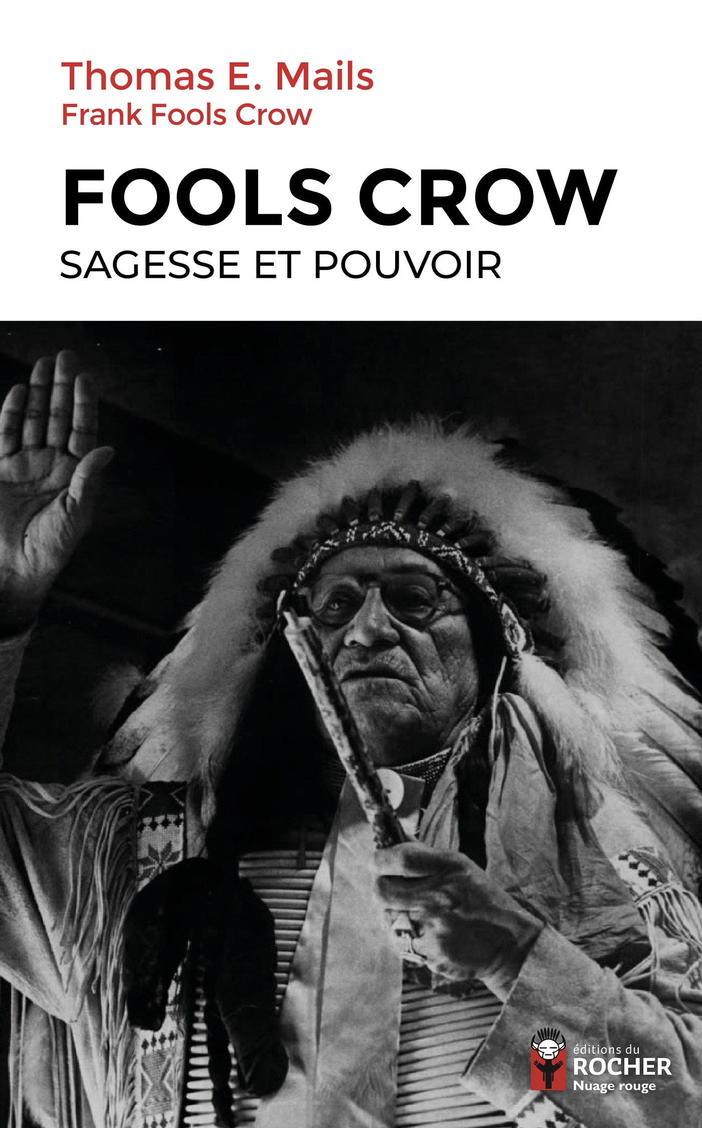 Fools Crow : sagesse et pouvoir - Thomas Mails - DU ROCHER