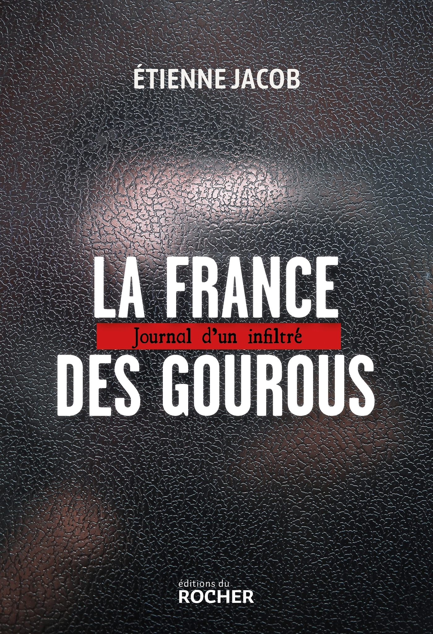 La France des gourous - Etienne Jacob - DU ROCHER