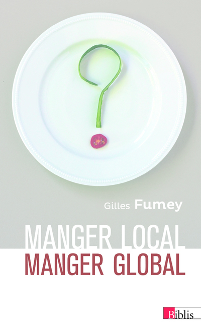 Manger local, manger global - Gilles Fumey - CNRS EDITIONS