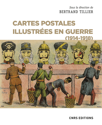 Cartes postales illustrées en guerre (1914-1918) - Bertrand Tillier - CNRS EDITIONS