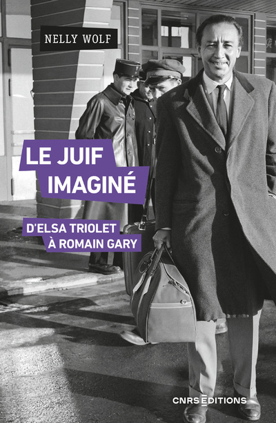 Le Juif imaginé - D'Elsa Triolet à Romain Gary - Nelly Wolf - CNRS EDITIONS