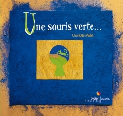 Une souris verte - Charlotte Mollet - DIDIER JEUNESSE