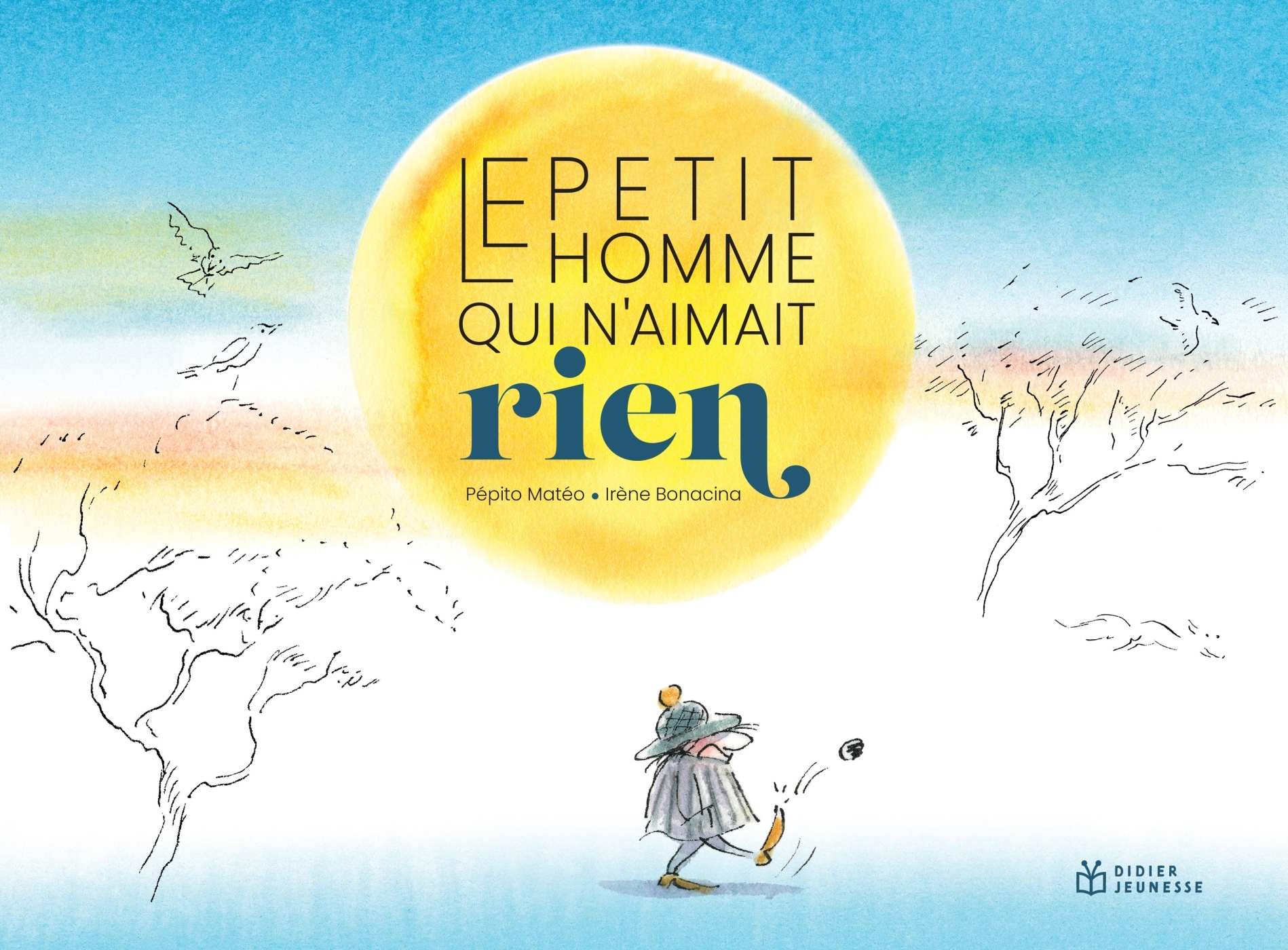 Le Petit homme qui n'aimait rien - Pépito Matéo - DIDIER JEUNESSE