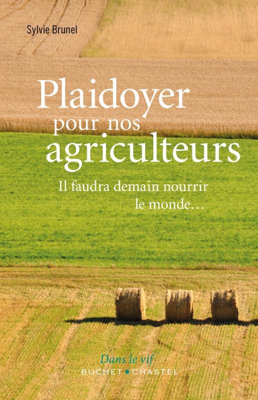 Plaidoyer pour nos agriculteurs - Sylvie Brunel - BUCHET CHASTEL