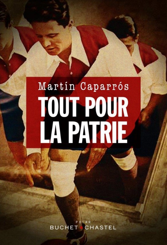 Tout pour la patrie - Martín Caparrós - BUCHET CHASTEL