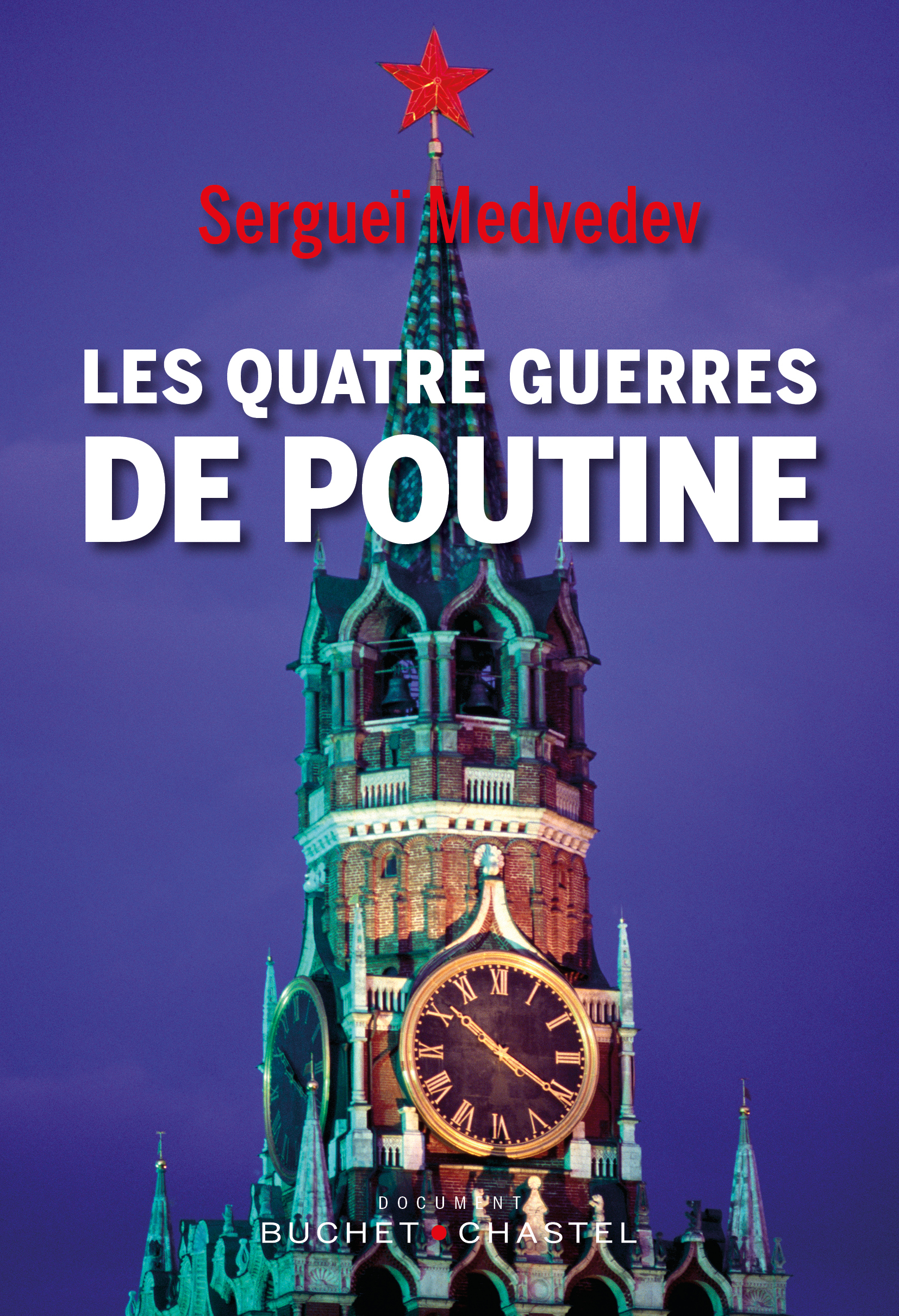 Les Quatre guerres de Poutine - Sergeï Medvedev - BUCHET CHASTEL