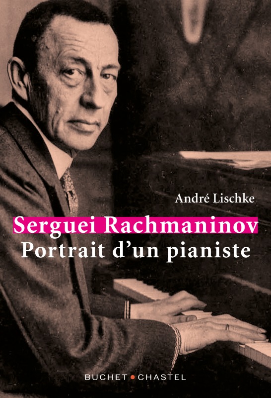 Serguei Rachmaninov - André Lischké - BUCHET CHASTEL