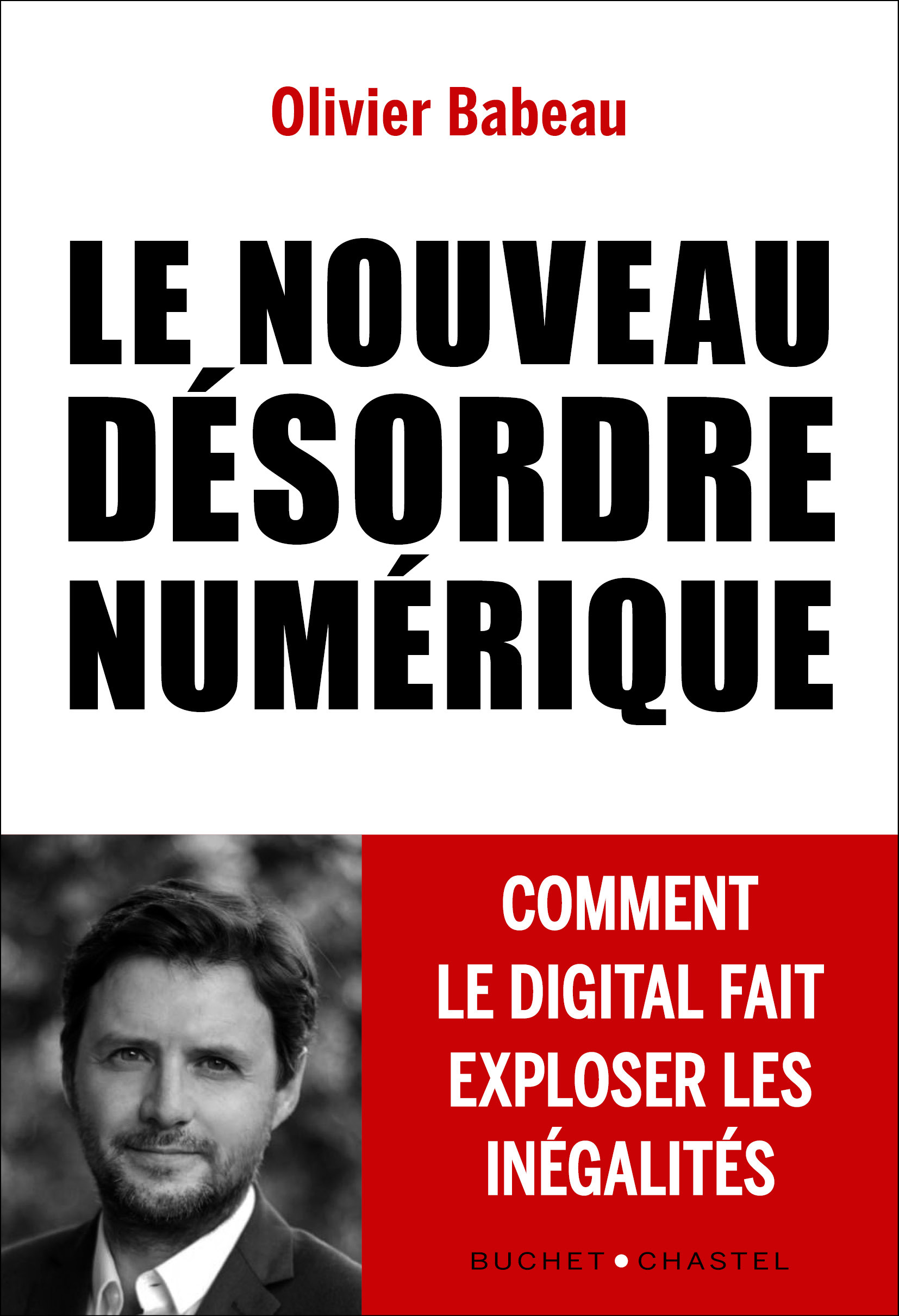 Le nouveau désordre numérique - Olivier Babeau - BUCHET CHASTEL