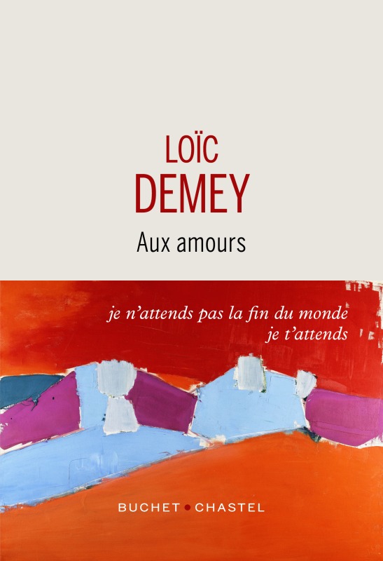 Aux amours - Loïc Demey - BUCHET CHASTEL